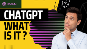 ChatGPT, What Is It?