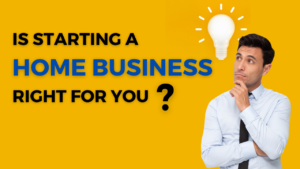 Is Starting a Home Business Right for You?