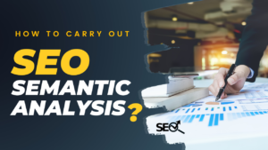 Why and how to carry out an SEO semantic analysis?