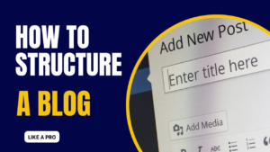 How to properly structure a blog post?