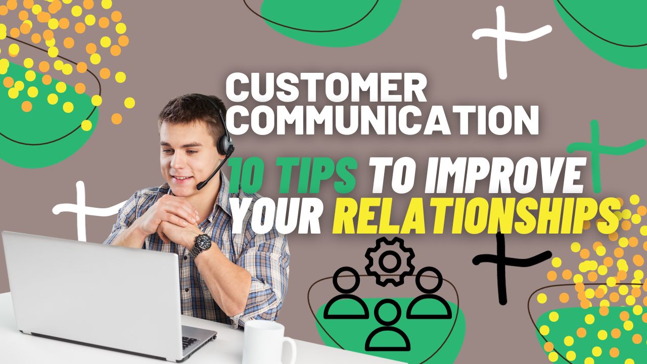 10 tips to improve you relationship with your customers