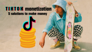 TikTok monetization: 5 solutions to make money