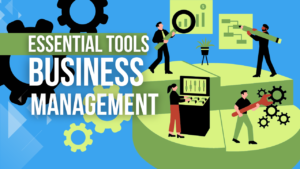 16 ESSENTIAL TOOLS FOR GOOD MANAGEMENT OF YOUR BUSINESS