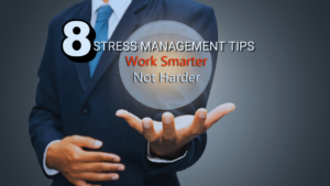 How to Work Smarter: 8 Stress Management Tips for Entrepreneurs