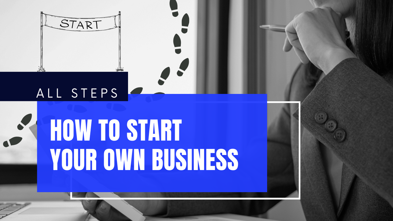 steps to start your own business