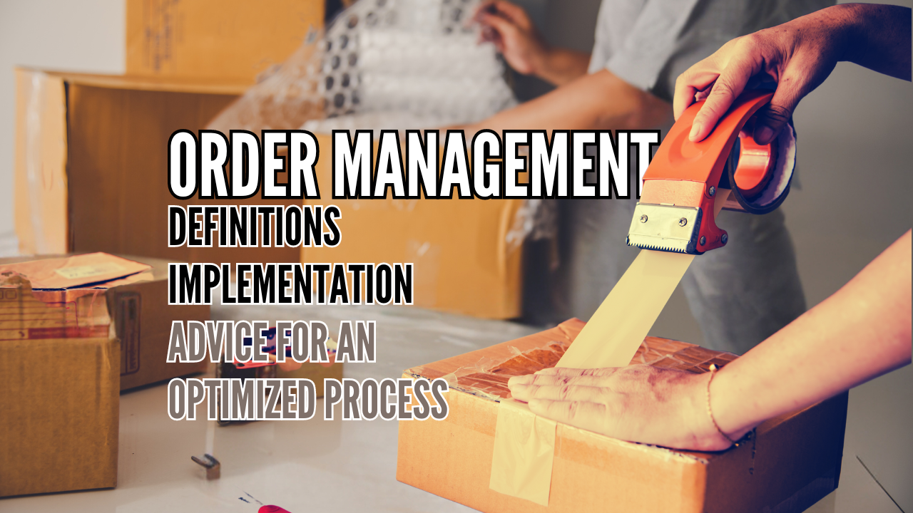 Order management definitions, implementation and advice for an optimized process