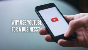 WHY USE YOUTUBE FOR A BUSINESS?