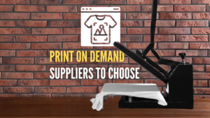Which Print On Demand suppliers to choose in 2024?