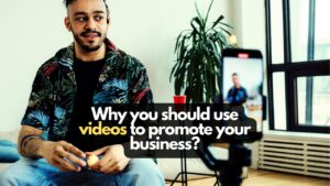 Why you should use videos to promote your business?