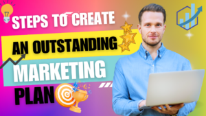Steps to Create an Outstanding Marketing Plan