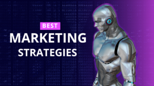 The Best Marketing Strategies for 2024