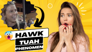 The Hawk Tuah Phenomenon: How a Spit Took the Internet By Storm