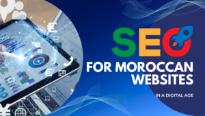 SEO for Moroccan Websites in a Digital Age