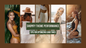 Shopify Theme Performance: Tips for Optimizing Load Times