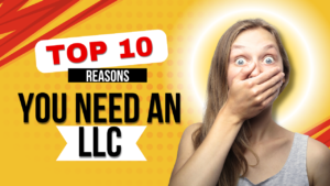 Why You Need an LLC for Your Business: A Comprehensive Guide