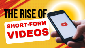 The Rise of Short-Form Video Content: A Digital Revolution