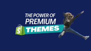 Elevate Your Shopify Store: The Power of Premium Themes