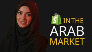 Unleashing Your Brand in the Arab World: Why You Should Create an Arabic Shopify Store