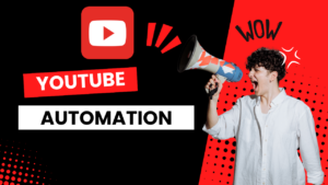 YouTube Automation: A Comprehensive Guide