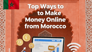 Top Ways to Make Money online from Morocco in 2026