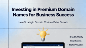 Why You Should Invest in a Premium Domain Name for Success