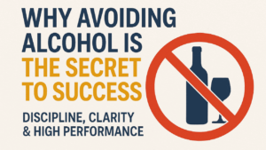 Why You Should Avoid Alcohol to Succeed in Life: A Deep Exploration of Discipline, Clarity, and Long-Term Success