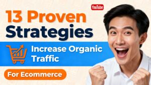 13 Proven Strategies to Increase Organic Traffic for Ecommerce in 2025