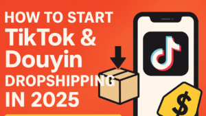 How to Start a Successful TikTok/Douyin Dropshipping Business in 2026 (Beginner-Friendly Guide)