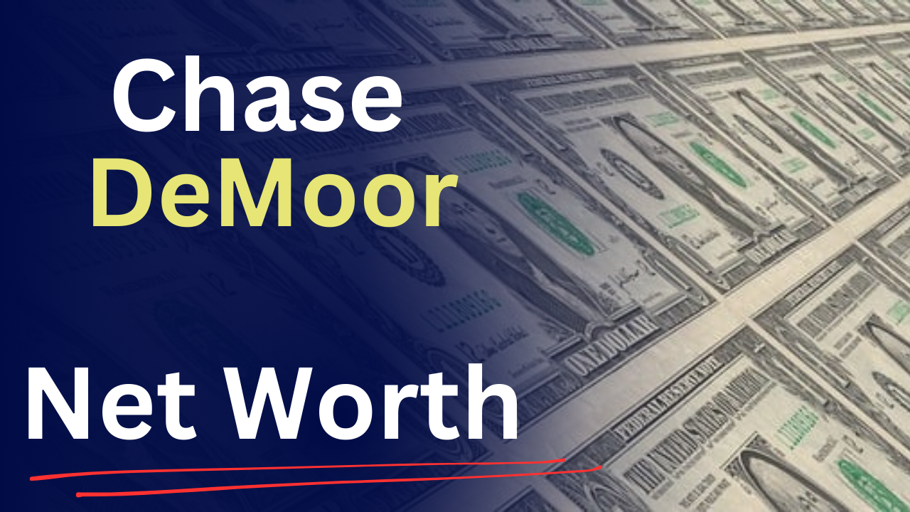 Chase DeMoor networth