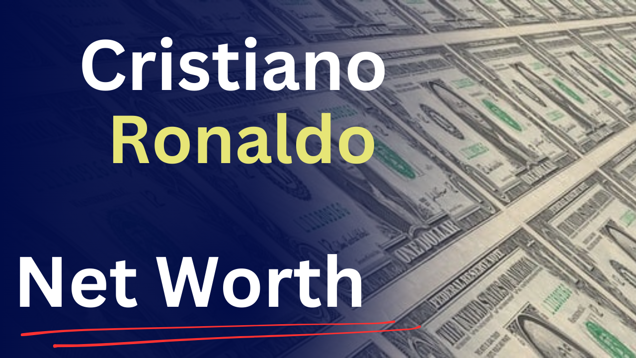 Cristiano Ronaldo net worth