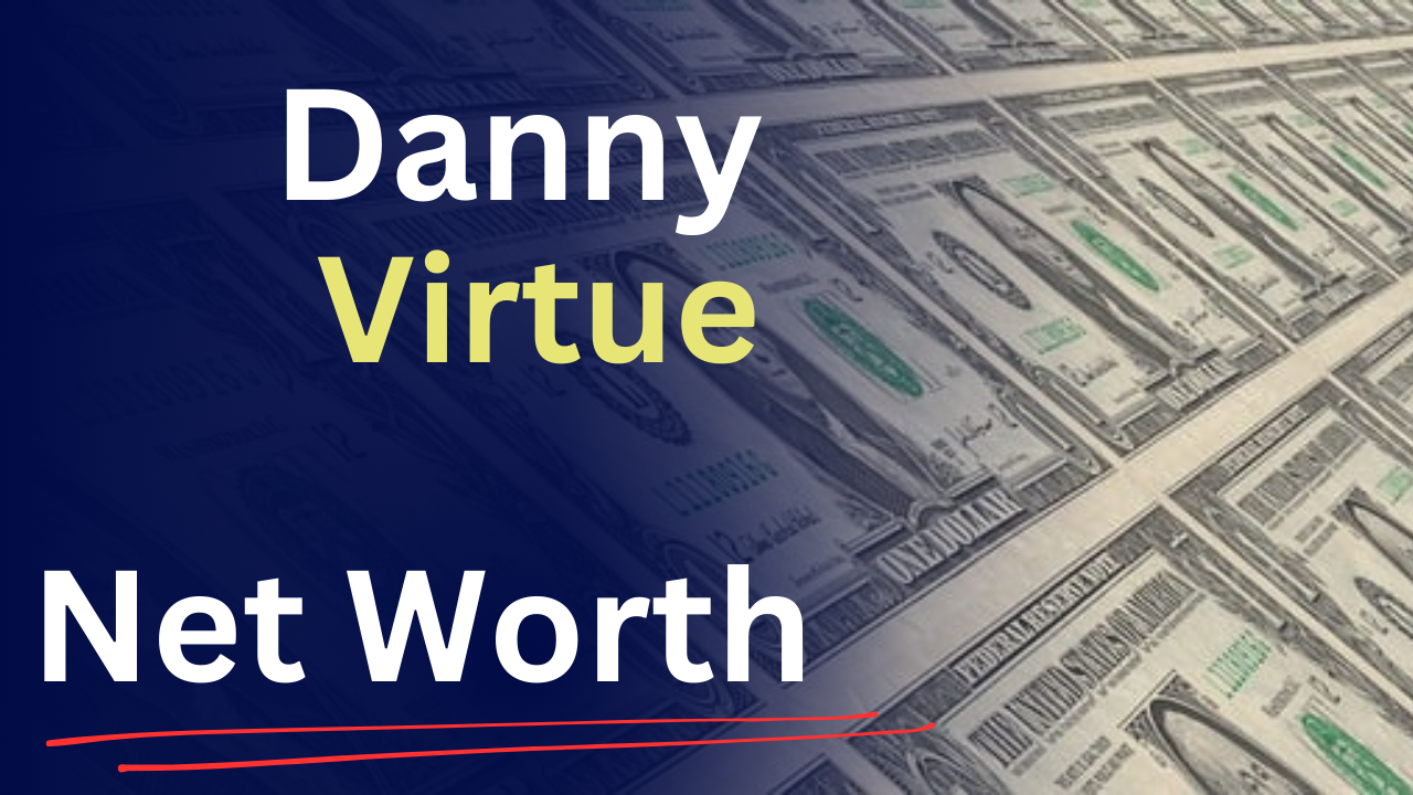 Danny Virtue net worth