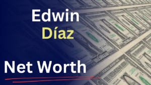 Edwin Díaz Net Worth 2025: From Puerto Rican Roots to MLB Millions