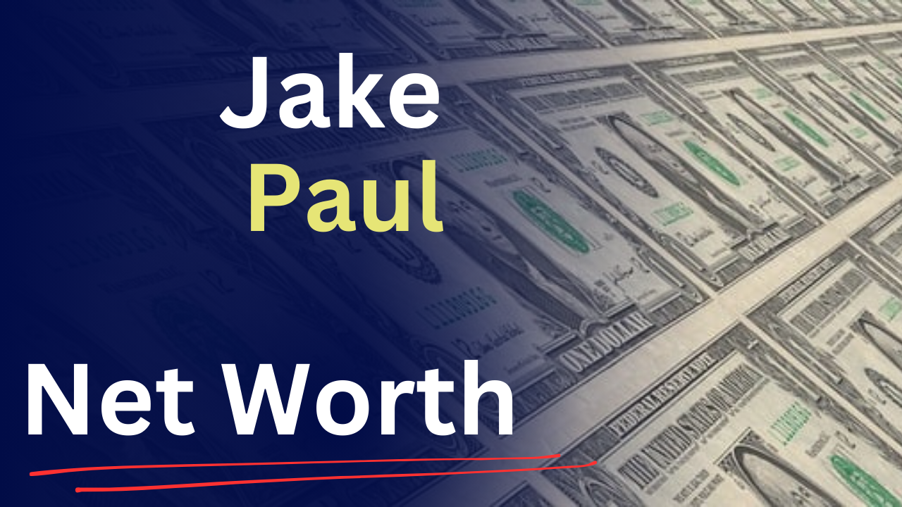 Jake Paul net worth