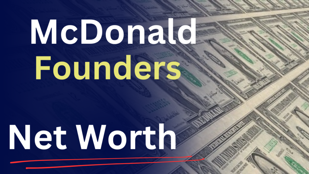 Richard & Maurice McDonald Net Worth: The True Founders of McDonald’s