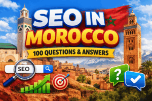 SEO in Morocco – 100 Questions & Answers