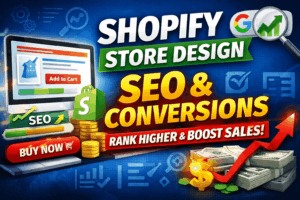 Shopify Store Design for SEO & Conversions: The Complete Guide to Ranking Higher and Selling More