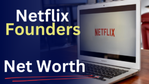 Netflix Founders’ Net Worth: Reed Hastings and Marc Randolph