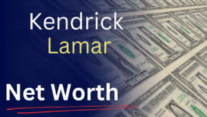 Kendrick Lamar’s Net Worth in 2025: From Compton Streets to Hip-Hop Royalty