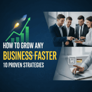 How to Grow Any Business Faster: 10 Proven Strategies for Scalable Success
