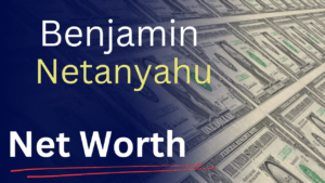 Benjamin Netanyahu Net Worth: A Deep Dive into the Wealth of Israel’s Longest-Serving Prime Minister