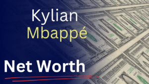 Kylian Mbappé Net Worth: How Rich Is the French Superstar in 2026?
