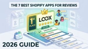 The 7 Best Shopify Apps for Reviews in 2026 (And Why Loox is #1)